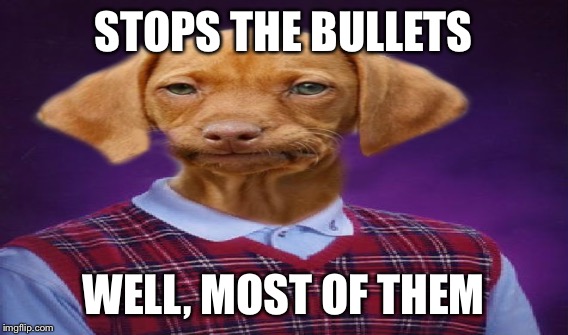 STOPS THE BULLETS WELL, MOST OF THEM | made w/ Imgflip meme maker