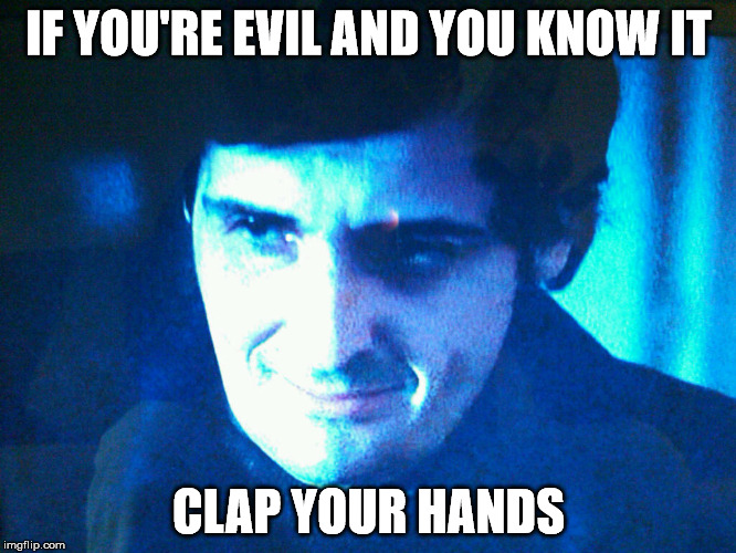 Clap your Hands | IF YOU'RE EVIL AND YOU KNOW IT; CLAP YOUR HANDS | image tagged in father karas,evil,exorcist | made w/ Imgflip meme maker