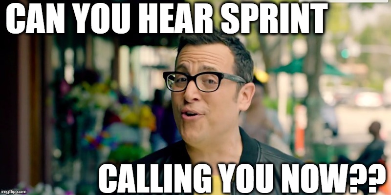 CAN YOU HEAR SPRINT CALLING YOU NOW?? | made w/ Imgflip meme maker