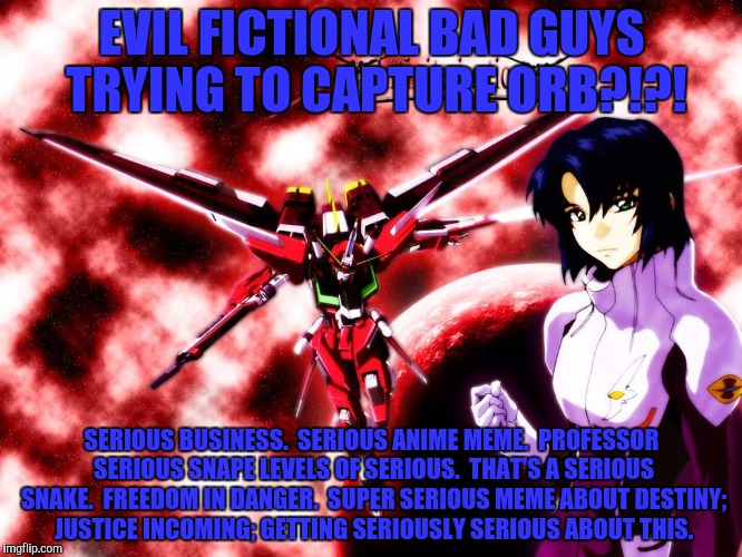 EVIL FICTIONAL BAD GUYS TRYING TO CAPTURE ORB?!?! SERIOUS BUSINESS.  SERIOUS ANIME MEME.  PROFESSOR SERIOUS SNAPE LEVELS OF SERIOUS.  THAT'S | made w/ Imgflip meme maker