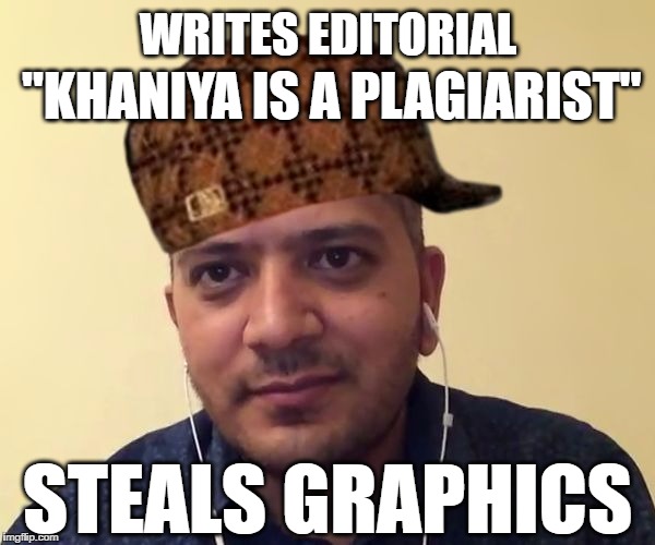 Scumbag Subhash | WRITES EDITORIAL; "KHANIYA IS A PLAGIARIST"; STEALS GRAPHICS | image tagged in scumbag subhash | made w/ Imgflip meme maker