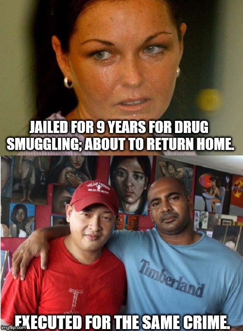 Never look a gift horse in the mouth. | JAILED FOR 9 YEARS FOR DRUG SMUGGLING; ABOUT TO RETURN HOME. EXECUTED FOR THE SAME CRIME. | image tagged in schapelle corby,andrew chan,myuran sukumaran | made w/ Imgflip meme maker