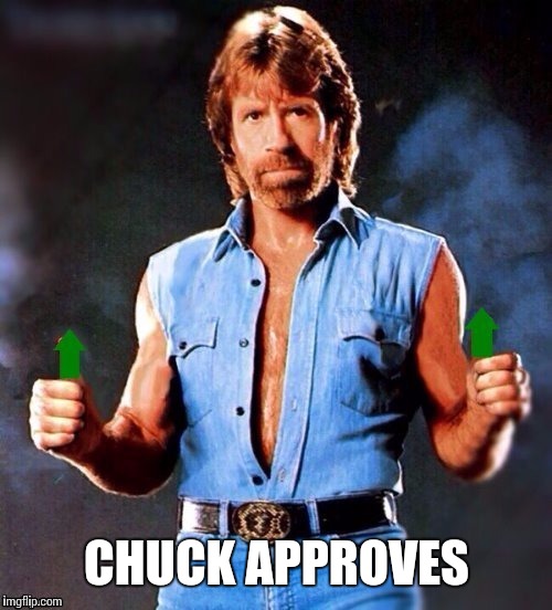 CHUCK APPROVES | made w/ Imgflip meme maker