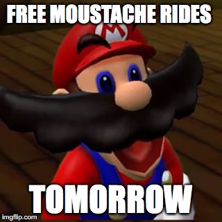 don't do drugs | FREE MOUSTACHE RIDES; TOMORROW | image tagged in don't do drugs | made w/ Imgflip meme maker