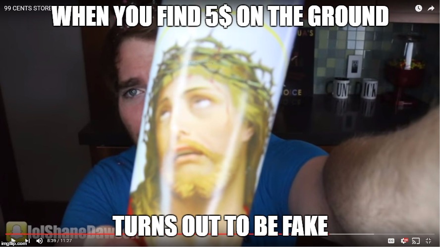 WHEN YOU FIND 5$ ON THE GROUND; TURNS OUT TO BE FAKE | image tagged in jcc | made w/ Imgflip meme maker