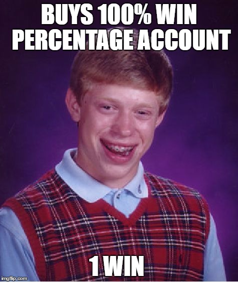 This really could happen with any competitive game | BUYS 100% WIN PERCENTAGE ACCOUNT; 1 WIN | image tagged in memes,bad luck brian | made w/ Imgflip meme maker