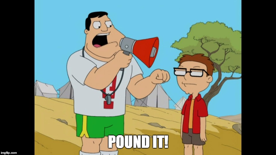 Pound it  | POUND IT! | image tagged in pound it,american dad | made w/ Imgflip meme maker