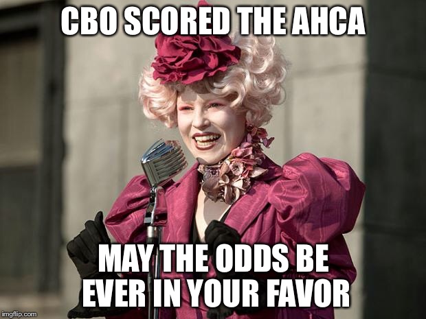 CBO scores AHCA | CBO SCORED THE AHCA; MAY THE ODDS BE EVER IN YOUR FAVOR | image tagged in hunger games | made w/ Imgflip meme maker