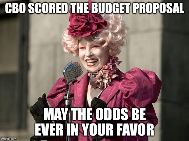 CBO scores budget proposal | CBO SCORED THE BUDGET PROPOSAL; MAY THE ODDS BE EVER IN YOUR FAVOR | image tagged in hunger games | made w/ Imgflip meme maker