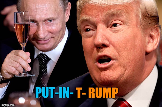 Seems like some back door shenanigans going on... Butt I could be wrong | T- RUMP; PUT-IN- | image tagged in putin/trump | made w/ Imgflip meme maker