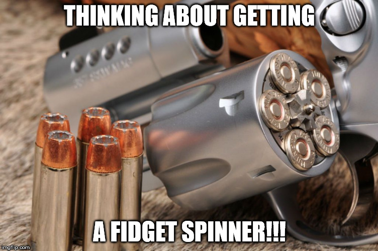 Adult fidget spinner | THINKING ABOUT GETTING; A FIDGET SPINNER!!! | image tagged in fidget spinner | made w/ Imgflip meme maker