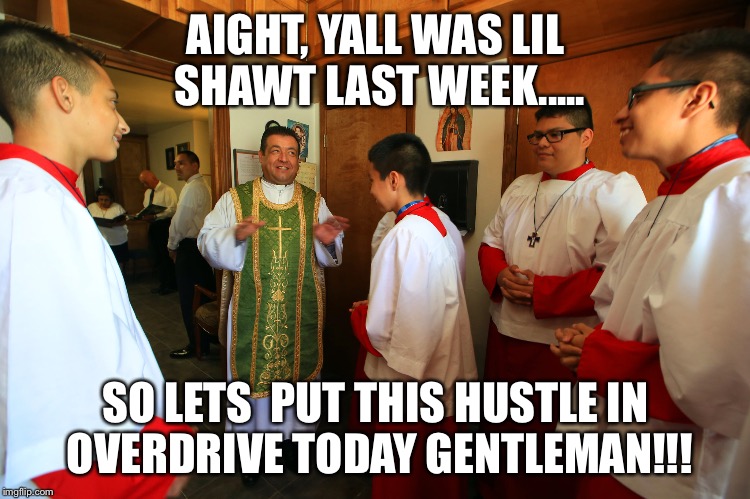 AIGHT, YALL WAS LIL SHAWT LAST WEEK..... SO LETS  PUT THIS HUSTLE IN OVERDRIVE TODAY GENTLEMAN!!! | image tagged in cream | made w/ Imgflip meme maker