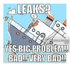 sinking ship | LEAKS? YES,BIG PROBLEM!! BAD!! VERY BAD!! | image tagged in sinking ship | made w/ Imgflip meme maker