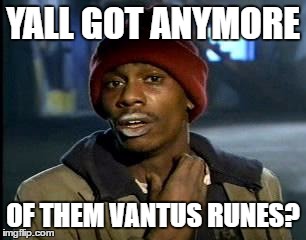 World of Warcraft Progress raiding be like: | YALL GOT ANYMORE; OF THEM VANTUS RUNES? | image tagged in memes,yall got any more of | made w/ Imgflip meme maker