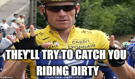 THEY'LL TRY TO CATCH YOU RIDING DIRTY | made w/ Imgflip meme maker