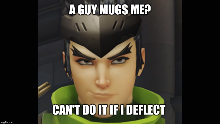 A GUY MUGS ME? CAN'T DO IT IF I DEFLECT | image tagged in memes | made w/ Imgflip meme maker