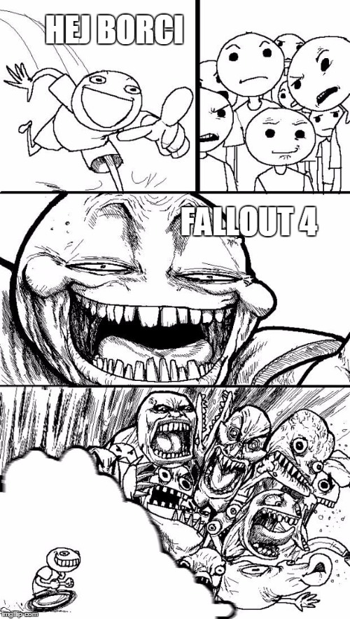 Troll Chase | HEJ BORCI; FALLOUT 4 | image tagged in troll chase | made w/ Imgflip meme maker
