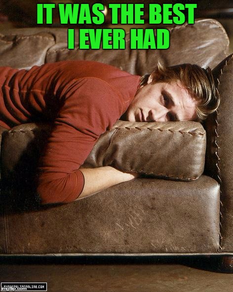 IT WAS THE BEST I EVER HAD | made w/ Imgflip meme maker