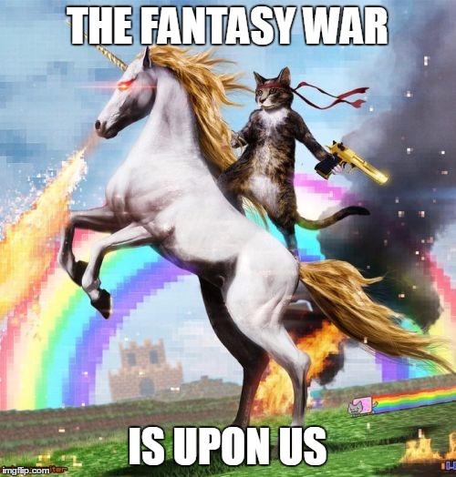 Welcome To The Internets Meme | THE FANTASY WAR; IS UPON US | image tagged in memes,welcome to the internets | made w/ Imgflip meme maker