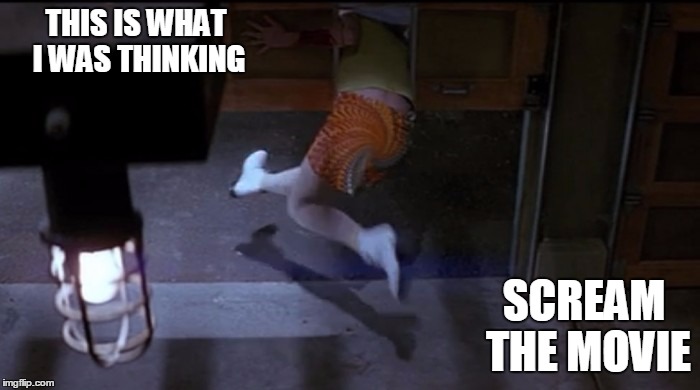 THIS IS WHAT I WAS THINKING SCREAM THE MOVIE | made w/ Imgflip meme maker