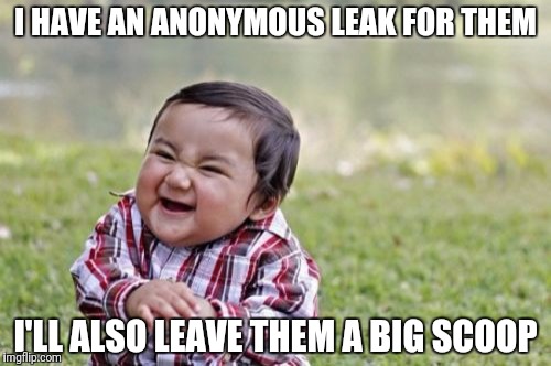 Evil Toddler Meme | I HAVE AN ANONYMOUS LEAK FOR THEM I'LL ALSO LEAVE THEM A BIG SCOOP | image tagged in memes,evil toddler | made w/ Imgflip meme maker