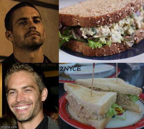 Tuna On White...No Crust | image tagged in carmemes,car memes,car meme,paul walker,the fast and the furious,fast and the furious | made w/ Imgflip meme maker