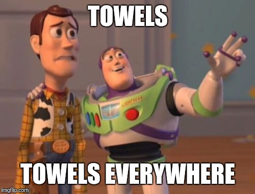 X, X Everywhere Meme | TOWELS TOWELS EVERYWHERE | image tagged in memes,x x everywhere | made w/ Imgflip meme maker