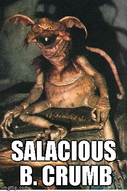 SALACIOUS B. CRUMB | made w/ Imgflip meme maker