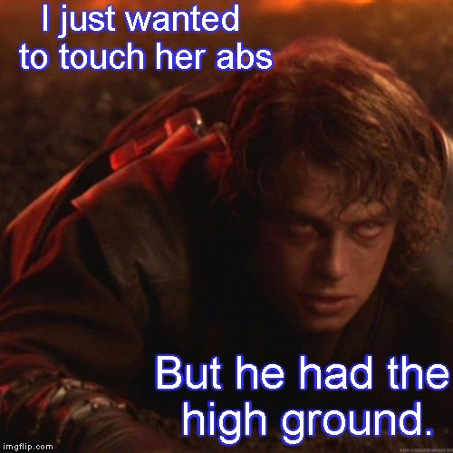 Anakin Crawling | I just wanted to touch her abs; But he had the high ground. | image tagged in anakin crawling,anakin skywalker,star wars,padme,anakin,sith | made w/ Imgflip meme maker