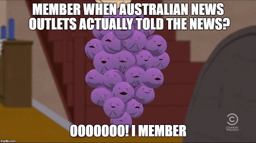 Member Berries Meme | MEMBER WHEN AUSTRALIAN NEWS OUTLETS ACTUALLY TOLD THE NEWS? OOOOOOO! I MEMBER | image tagged in memes,member berries | made w/ Imgflip meme maker