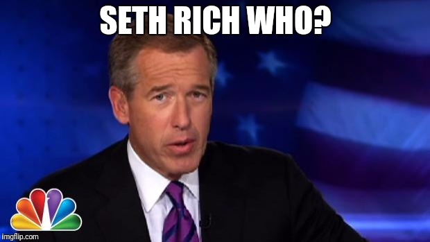 News Anchor | SETH RICH WHO? | image tagged in news anchor | made w/ Imgflip meme maker