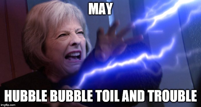 Theresa May Emperor | MAY; HUBBLE BUBBLE TOIL AND TROUBLE | image tagged in theresa may emperor | made w/ Imgflip meme maker
