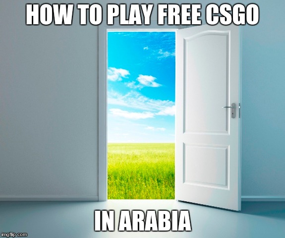 ok | HOW TO PLAY FREE CSGO; IN ARABIA | image tagged in funny,funny memes,csgo,memes,mems | made w/ Imgflip meme maker