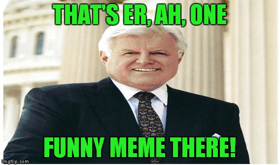 THAT'S ER, AH, ONE FUNNY MEME THERE! | made w/ Imgflip meme maker