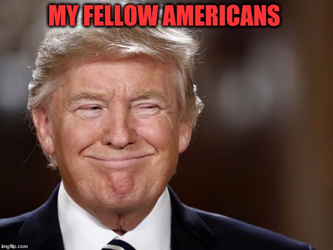 MY FELLOW AMERICANS | made w/ Imgflip meme maker