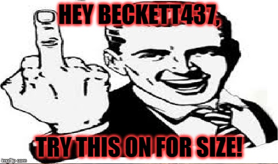 HEY BECKETT437, TRY THIS ON FOR SIZE! | made w/ Imgflip meme maker