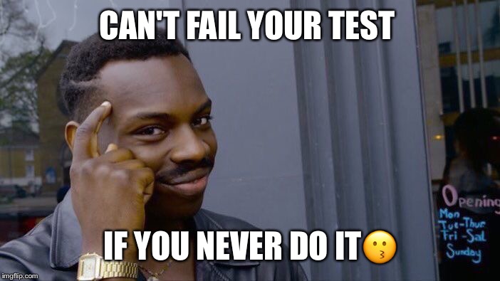 Roll Safe Think About It Meme | CAN'T FAIL YOUR TEST; IF YOU NEVER DO IT😗 | image tagged in roll safe think about it | made w/ Imgflip meme maker