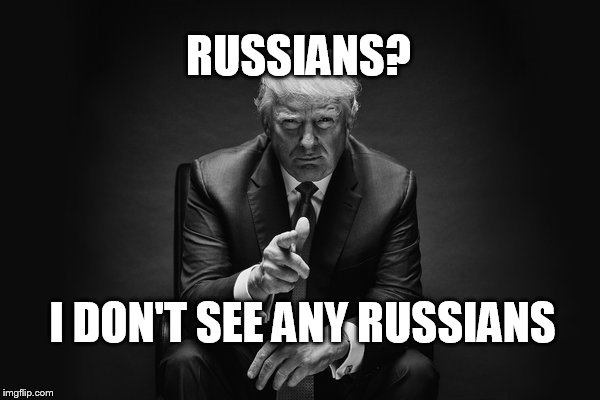 You don't see any Russians either, do you Spicey? | RUSSIANS? I DON'T SEE ANY RUSSIANS | image tagged in donald trump thug life,dump trump,impeach trump | made w/ Imgflip meme maker