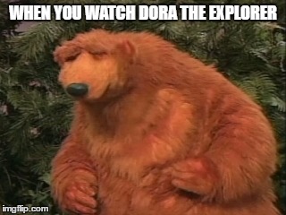 Dora the Explorer reaction | WHEN YOU WATCH DORA THE EXPLORER | image tagged in annoyed,dora the explorer,frustrated,angry,unimpressed | made w/ Imgflip meme maker