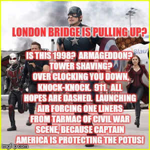 Dashed hopes, civil meme war! | IS THIS 1998?  ARMAGEDDON?  TOWER SHAVING?  OVER CLOCKING YOU DOWN, KNOCK-KNOCK.  911.  ALL HOPES ARE DASHED.  LAUNCHING AIR FORCING ONE LINERS FROM TARMAC OF CIVIL WAR SCENE, BECAUSE CAPTAIN AMERICA IS PROTECTING THE POTUS! LONDON BRIDGE IS PULLING UP? | image tagged in donald trump,face you make robert downey jr,politics,jack sparrow being chased,captain america we need you | made w/ Imgflip meme maker