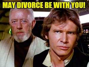 MAY DIVORCE BE WITH YOU! | made w/ Imgflip meme maker