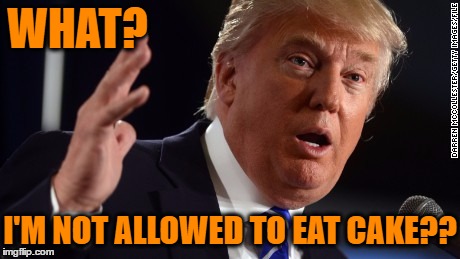 WHAT? I'M NOT ALLOWED TO EAT CAKE?? | made w/ Imgflip meme maker