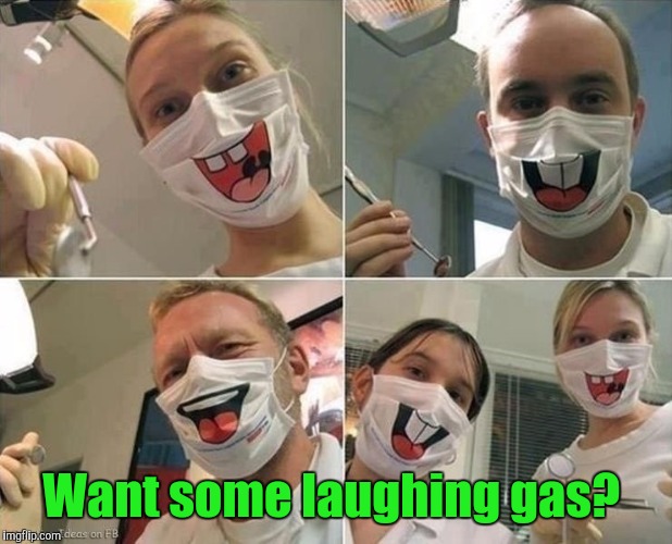 Masks | Want some laughing gas? | image tagged in masks | made w/ Imgflip meme maker