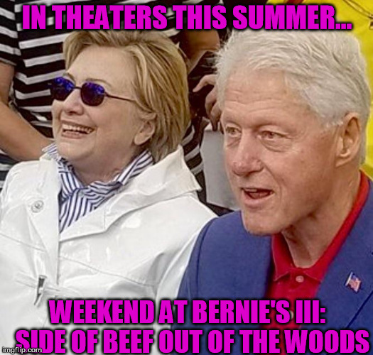 IN THEATERS THIS SUMMER... WEEKEND AT BERNIE'S III:  SIDE OF BEEF OUT OF THE WOODS | made w/ Imgflip meme maker