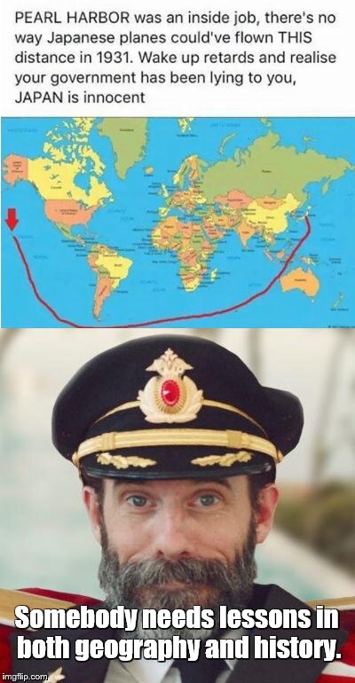 Attack on Pearl Harbor - inside job? | Somebody needs lessons in both geography and history. | image tagged in memes,captain obvious,pearl harbor | made w/ Imgflip meme maker