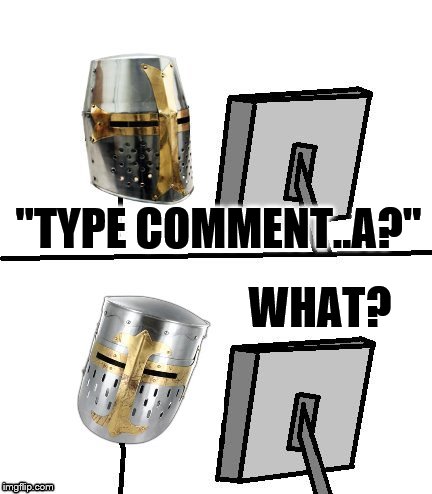 "TYPE COMMENT..A?" WHAT? | made w/ Imgflip meme maker