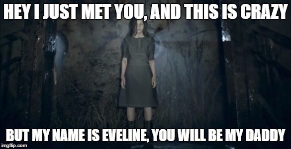 HEY I JUST MET YOU, AND THIS IS CRAZY; BUT MY NAME IS EVELINE, YOU WILL BE MY DADDY | image tagged in zombies,memes | made w/ Imgflip meme maker