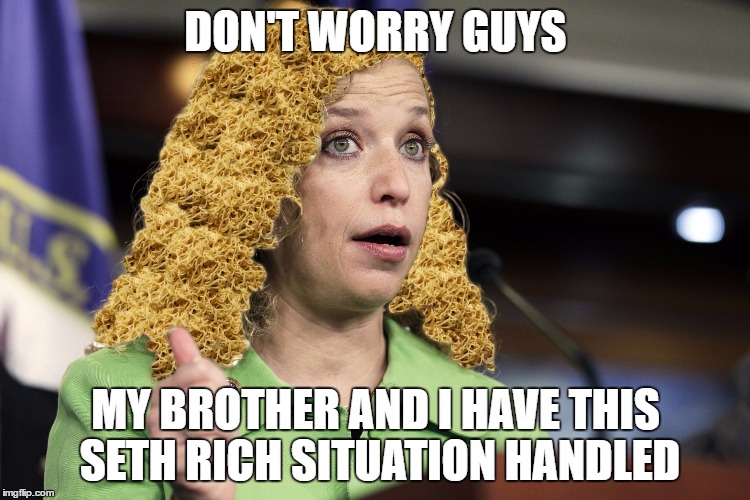 DON'T WORRY GUYS; MY BROTHER AND I HAVE THIS SETH RICH SITUATION HANDLED | image tagged in ramen debbie wasserman shutlz | made w/ Imgflip meme maker
