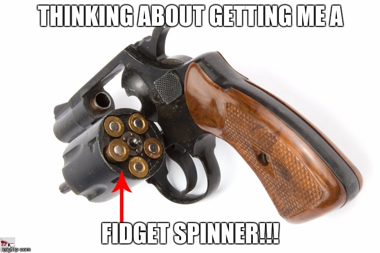 THINKING ABOUT GETTING ME A; FIDGET SPINNER!!! | image tagged in fidget spinner | made w/ Imgflip meme maker