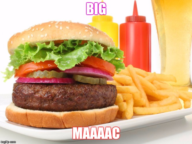 Hamburger  | BIG; MAAAAC | image tagged in hamburger | made w/ Imgflip meme maker